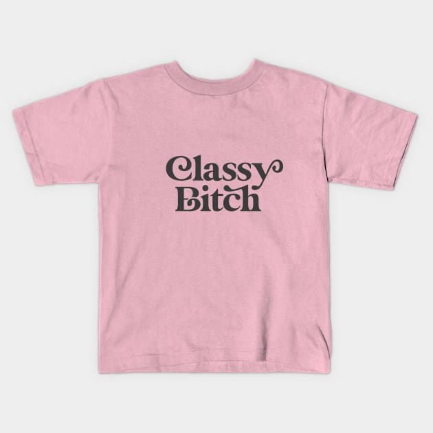 Classy Bitch black and white Kids T-Shirt by MotivatedType